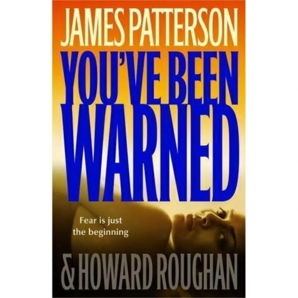 You've Been Warned by James Patterson & Howard Roughan (2007, Hardcover)